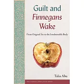 Guilt and Finnegans Wake: From Original Sin to the Irredeemable Body