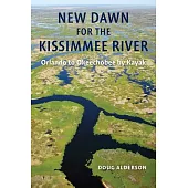 New Dawn for the Kissimmee River: Orlando to Okeechobee by Kayak