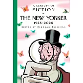 A Century of Fiction in the New Yorker: 1925-2025