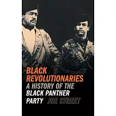 Black Revolutionaries: A History of the Black Panther Party