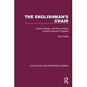 The Englishman’s Chair: Origins, Design, and Social History of Seat Furniture in England