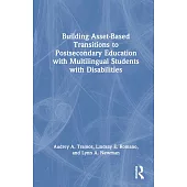 Building Asset-Based Transitions to Postsecondary Education with Multilingual Students with Disabilities