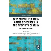 East Central European Crisis Discourses in the Twentieth Century: A Never-Ending Story?