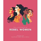 The Little Book of Rebel Women