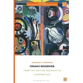 Organic Modernism: From the British Bauhaus to Cybernetics