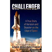 Challenger: A True Story of Heroism and Disaster on the Edge of Space