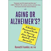 Aging or Alzheimer’s?: A Doctor’s Personal Guide to Memory Loss, Cognitive Decline, and Dementia