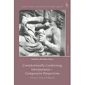 Constitutionally Conforming Interpretation - Comparative Perspectives: Volume 1: National Reports