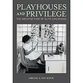 Playhouses and Privilege: The Architecture of Elite Childhood