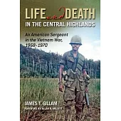 Life and Death in the Central Highlands: An American Sergeant in the Vietnam War, 1968-1970 Volume 5