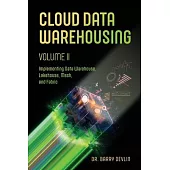 Cloud Data Warehousing Volume II: Implementing Data Warehouse, Lakehouse, Mesh, and Fabric