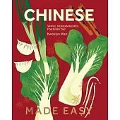 Chinese Made Easy: Simple, Modern Recipes for Every Day