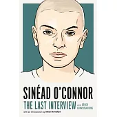 Sinéad O’Connor: The Last Interview: And Other Conversations