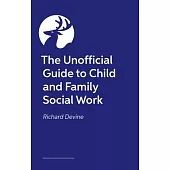 The Unofficial Guide to Child and Family Social Work