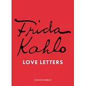 Frida Kahlo’s Love Letters