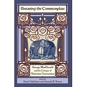 Unsaying the Commonplace: George MacDonald and the Critique of Victorian Convention