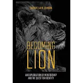 Becoming Lion: An Exploration of Mentorship and the Quest for Identity