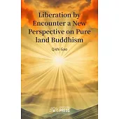 Liberation by Encounter a New Perspective on Pure land Buddhism