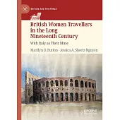 British Women Travellers in the Long Nineteenth Century: With Italy as Their Muse