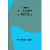 Songs of the Slav: Translations from the Czecho-Slovak