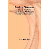 Poultry diseases; Causes, symptoms and treatment, with notes on post-mortem examinations