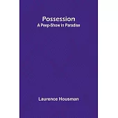 Possession: A Peep-Show in Paradise