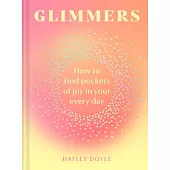 Glimmers: How to Find Pockets of Joy in Your Every Day