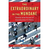 The Extraordinary in the Mundane: Family and Forms of Community in China