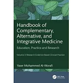 Handbook of Complementary, Alternative, and Integrative Medicine: Education, Practice, and Research Volume 3: Research Evidence Based Clinical Practic