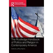 The Routledge Handbook of Politics and Religion in Contemporary America