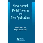 Skew-Normal Model Theories and Their Applications