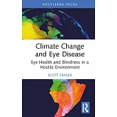 Climate Change and Eye Disease: Eye Health and Blindness in a Hostile Environment