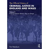 The Official History of Criminal Justice in England and Wales: Volume V: Policing Post-War Britain: Plus Ça Change
