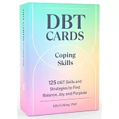 Dbt Cards for Coping Skills: 125 Dbt Skills and Strategies to Find Balance, Joy, and Purpose