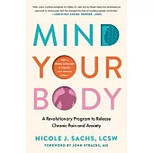 Mind Your Body: A Revolutionary Method to Release Chronic Pain and Anxiety