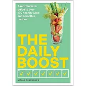 The Daily Boost: Healthy Juice and Smoothie Recipes for Every Day