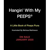 Hangin’ with My Peeps(r): A Little Book of Peeps Puns