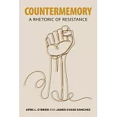 Countermemory: A Rhetoric of Resistance