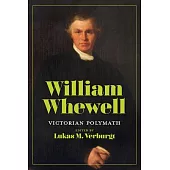 William Whewell: Victorian Polymath