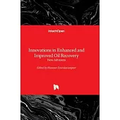 Innovations in Enhanced and Improved Oil Recovery - New Advances
