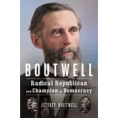 Boutwell: Radical Republican and Champion of Democracy
