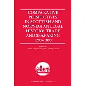 Comparative Perspectives in Scottish and Norwegian Legal History, Trade and Seafaring, 1200-1800