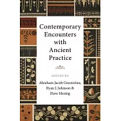 Contemporary Encounters with Ancient Practice