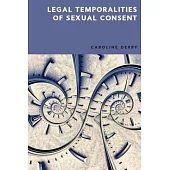 Legal Temporalities of Sexual Consent