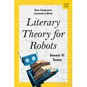 Literary Theory for Robots: How Computers Learned to Write