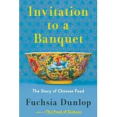 Invitation to a Banquet: A History of Chinese Food