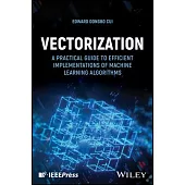 Vectorization: A Practical Guide to Efficient Implementations of Machine Learning Algorithms