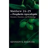 Matthew 24-25 as Prophetic-Apocalyptic