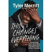 This Changes Everything: A Surprisingly Funny Book about Race, Cancer, Faith, and Other Things We Don’t Talk about
