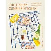 The Italian Summer Kitchen: Timeless Recipes for La Dolce Vita